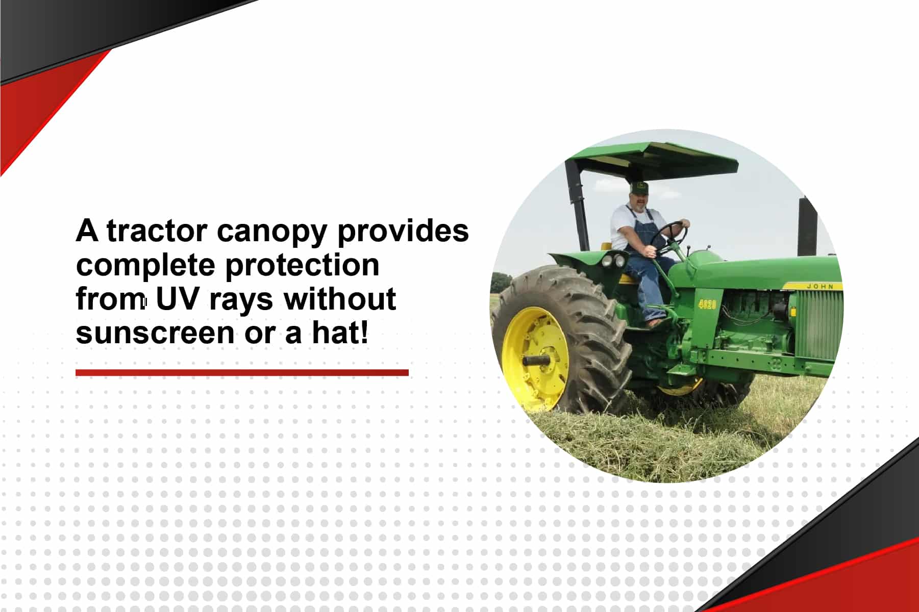 A tractor canopy provides protection from UV rays