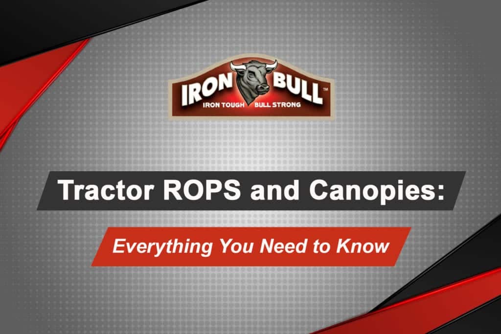 Tractor ROPS and Canopies:<br> Everything you need to know 6 farm equipment safety