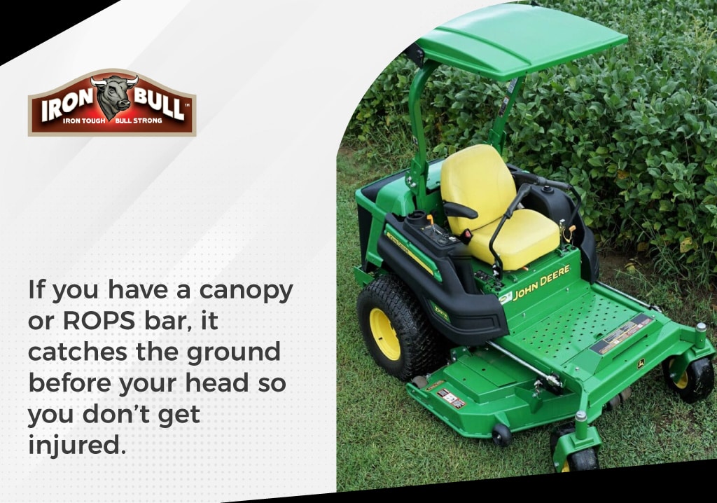 a mower canopy or ROPS bar protects your head from injury